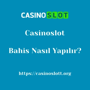 Casinoslot Bahis Nasıl Yapılır?