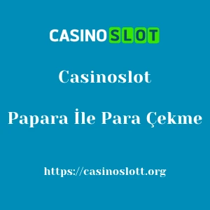 Casinoslot Papara İle Para Çekme